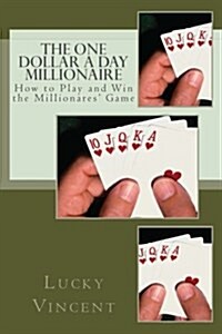 The One Dollar a Day Millionaire: How to Play and Win the Millionaires Game (Paperback)