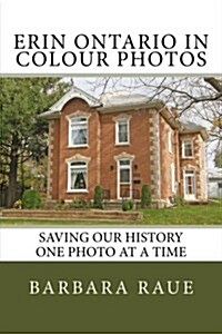 Erin Ontario in Colour Photos: Saving Our History One Photo at a Time (Paperback)
