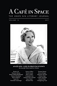 A Cafe in Space: The Anais Nin Literary Journal, Volume 14 (Paperback)