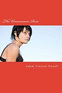 The Uncommon Rose: Poems about Danger, Seduction, & Enchantment (Paperback)