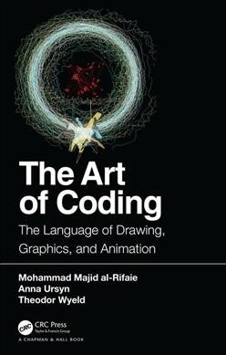 The Art of Coding : The Language of Drawing, Graphics, and Animation (Paperback)