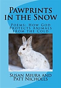 Pawprints in the Snow: Poems: How God Protects Animals from the Cold (Paperback)