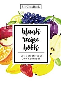 Blank Recipe Book: Healthy Food Recipes, Blank Cookbook to Write in Your Favorite Recipes (Paperback)