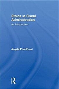 Ethics in Fiscal Administration : An Introduction (Hardcover)
