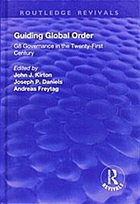 Guiding Global Order : G8 Governance in the Twenty-First Century (Hardcover)