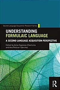 Understanding Formulaic Language : A Second Language Acquisition Perspective (Paperback)
