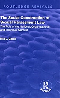 The Social Construction of Sexual Harassment Law : The Role of the National, Organizational and Individual Context (Hardcover)