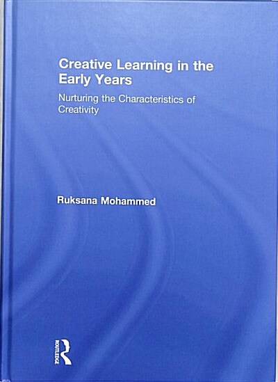 Creative Learning in the Early Years : Nurturing the Characteristics of Creativity (Hardcover)