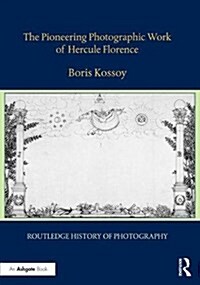 The Pioneering Photographic Work of Hercule Florence (Hardcover)