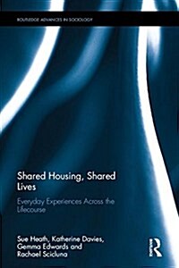 Shared Housing, Shared Lives : Everyday Experiences Across the Lifecourse (Hardcover)