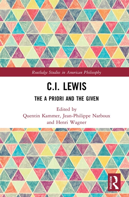 C.I. Lewis : The A Priori and the Given (Hardcover)