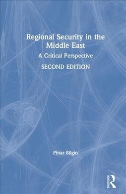 Regional Security in the Middle East : A Critical Perspective (Hardcover, 2 ed)