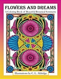 Flowers and Dreams: A Coloring Book of Beautiful Botanical Symmetry (Paperback)