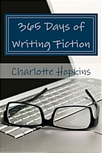 365 Days of Writing Fiction (Paperback)