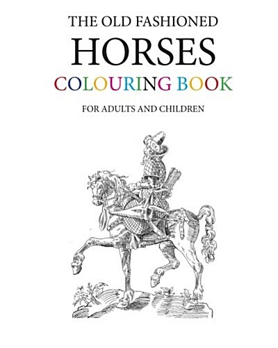 The Old Fashioned Horses Colouring Book (Paperback)