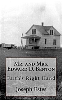 Mr. and Mrs. Edward D. Benton: Faiths Right Hand (Paperback)