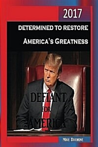 Defiant for America: Determined to Restore Americas Greatness (Paperback)