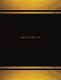 Mail Clerk Log (Log Book, Journal - 125 Pgs, 8.5 X 11 Inches): Mail Clerk Log Logbook (Black Cover, X-Large) (Paperback)