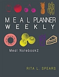 Weekly Meal Planner(2): The Journal Shopping list Save Time & Money 8x10 (Paperback)