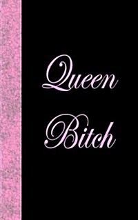 Queen Bitch: Lined Diary, 180 Pages (Paperback)