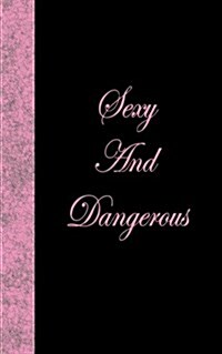 Sexy and Dangerous: Lined Diary, 180 Pages (Paperback)