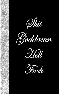 Shit Goddamn Hell Fuck: Lined Diary, 180 Pages (Paperback)