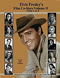 Elvis Presleys Film Co-Stars Volume II from L to Z (Paperback)