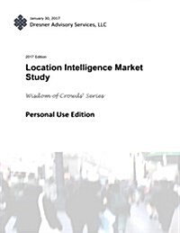 2017 Location Intelligence Market Study Report (Paperback)