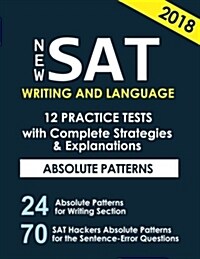 New SAT Writing and Language 12 Practice Tests with Complete Strategies and Expl: 70 SAT Hackers Rules for the Sentence Error Questions That Appear Al (Paperback)