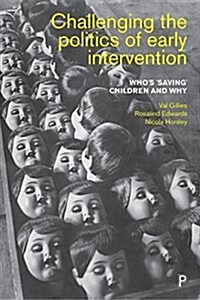 Challenging the Politics of Early Intervention : Whos Saving Children and Why (Hardcover)