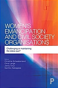 Womens Emancipation and Civil Society Organisations : Challenging or Maintaining the Status Quo? (Paperback)