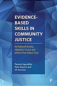 Evidence-Based Skills in Criminal Justice : International Research on Supporting Rehabilitation and Desistance (Hardcover)