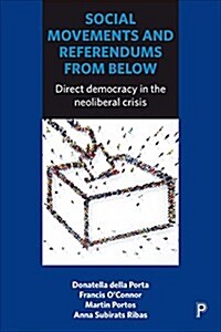 Social Movements and Referendums from Below : Direct Democracy in the Neoliberal Crisis (Hardcover)