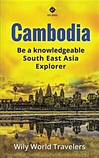 Cambodia: A Concise History, Language, Culture, Cuisine, Transport and Travel Guide (Paperback)