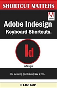 Adobe Indesign Keyboard Shortcuts (Paperback)