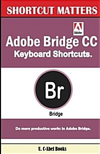 Adobe Bridge CC Keyboard Shortcuts (Paperback)