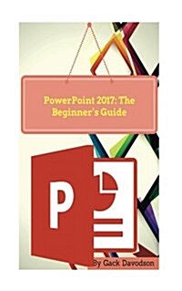 PowerPoint 2017: The Beginners Guide (Paperback)