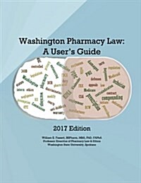 Washington Pharmacy Law: A Users Guide 2017 (Paperback)