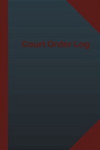 Court Order Log (Logbook, Journal - 124 Pages 6x9 Inches): Court Order Logbook (Blue Cover, Medium) (Paperback)