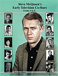 Steve McQueens Early Television Co-Stars from A to Z (Paperback)