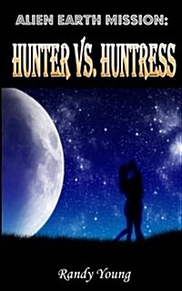 Alien Earth Mission: Hunter vs. Huntress (Paperback)