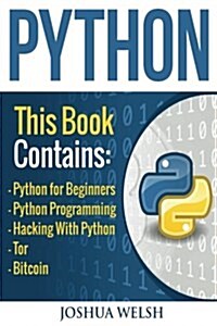 Python: 5 Manuscripts - Python for Beginners, Python Programming, Hacking with Python, Tor, Bitcoin (Paperback)