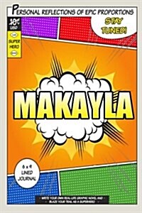 Superhero Makayla: A 6 X 9 Lined Journal (Paperback)
