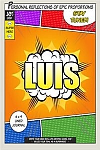 Superhero Luis: A 6 X 9 Lined Journal (Paperback)