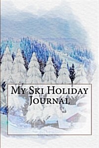 My Ski Holiday Journal (Paperback)