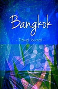 Bangkok Travel Journal: High Quality Notebook for Bangkok (Paperback)
