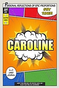 Superhero Caroline: A 6 X 9 Lined Journal (Paperback)