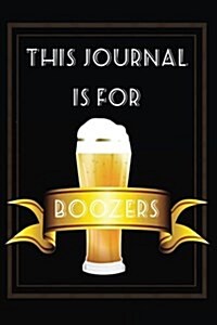 This Journal Is for Boozers: Saint Patricks Day Journals (Paperback)