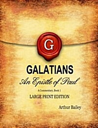 Galatians (Large Print): An Epistle of Paul, A Commentary Book 1 (Paperback)