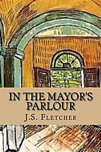 In the Mayors Parlour (Paperback)